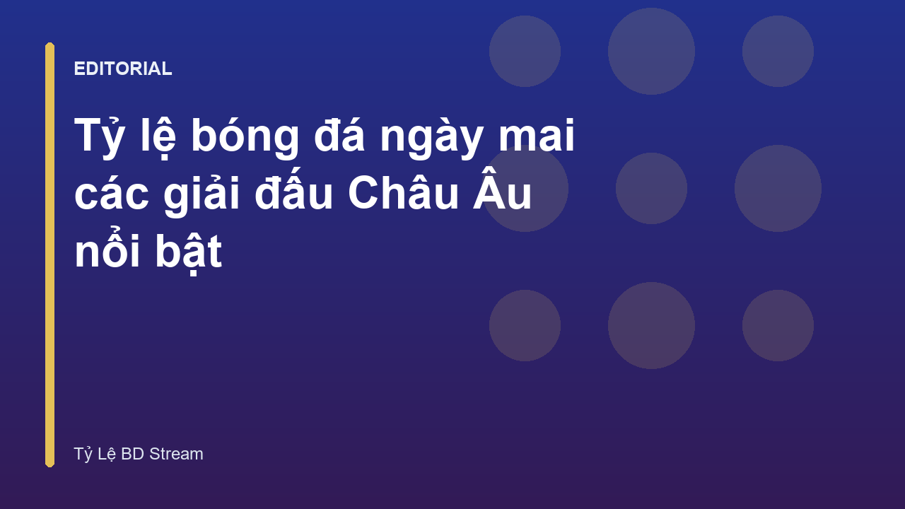 Bảng tỷ lệ bóng đá ngày mai các giải đấu Châu Âu